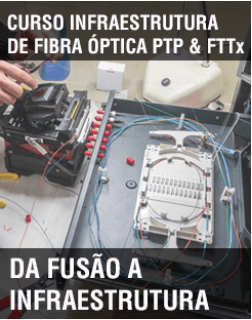 Curso Prático de Infraestrutura de Fibra Óptica PTP FTTx